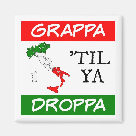 Grappa Til Ya Droppa Italië Vlagkaart Magneet (Voorkant)