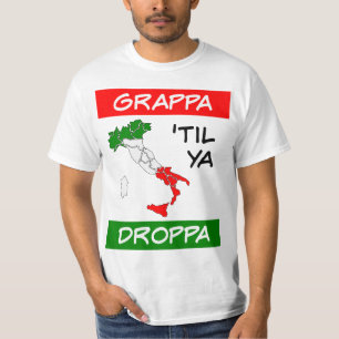 Grappa Til Ya Droppa Tricolore Italië Vlagkaart T-shirt