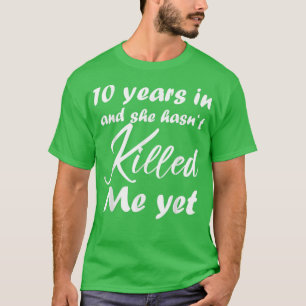 Grappig 10e Jubileum 10 jaar in haar dood T-shirt