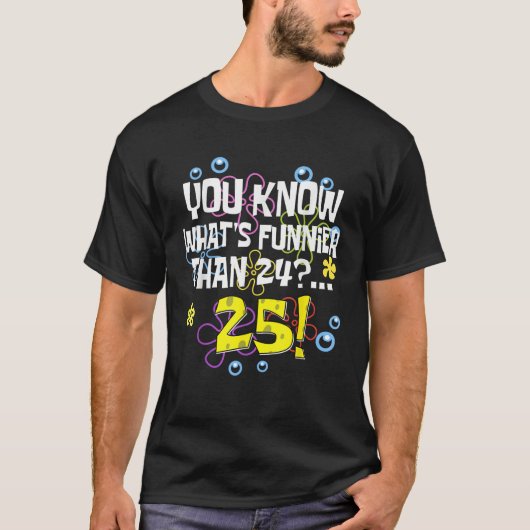 Grappig 25e verjaardag Wat is er grappiger dan 24  T-shirt (Voorkant)