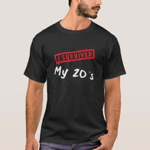 Grappig 30th Birthday.. overleven mijn twintiger t T-shirt