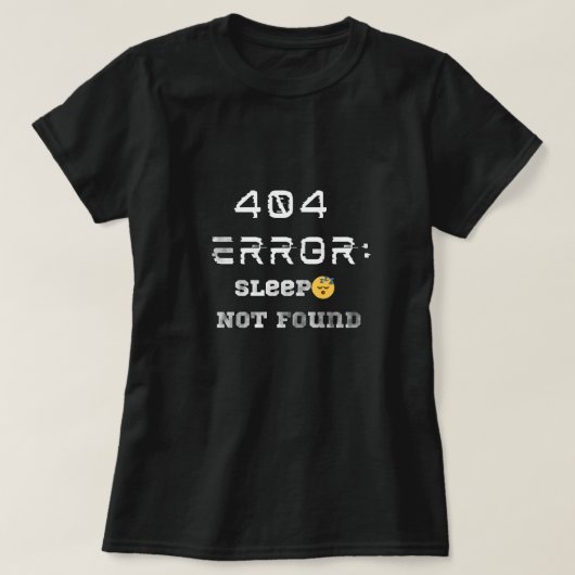 Grappig 404 Fout Slaap Niet Gevonden T-shirt (Design voorkant)