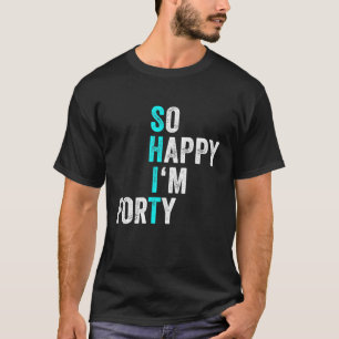 Grappig 40ste verjaardag, dus blij dat ik vijftig  t-shirt