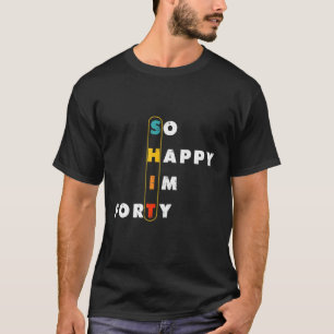 Grappig, 40ste verjaardag Mannen, zo blij dat ik v T-shirt