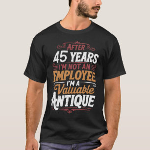 Grappig 45 jaar later nog steeds niet ontslagen 45 t-shirt