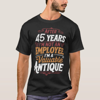 Grappig 45 jaar later nog steeds niet ontslagen 45 t-shirt