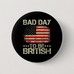 Grappig 4 juli Shirt Bad Day om Brits te zijn Ronde Button 5,7 Cm