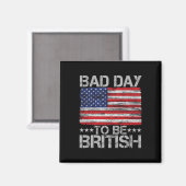 Grappig 4 juli Shirt Slechte dag om Brits te zijn Magneet (Voorkant / Achterkant)