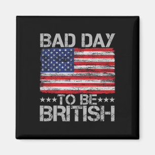 Grappig 4 juli Shirt Slechte dag om Brits te zijn Magneet