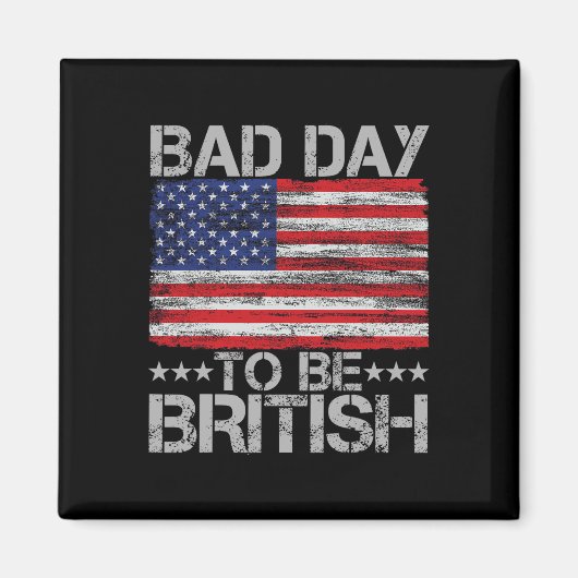 Grappig 4 juli Shirt Slechte dag om Brits te zijn Magneet (Voorkant)