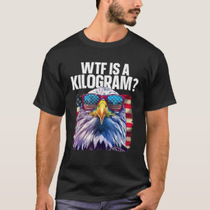 Grappig 4 juli WTF is een Kilogram Patriotic Eagl T-shirt