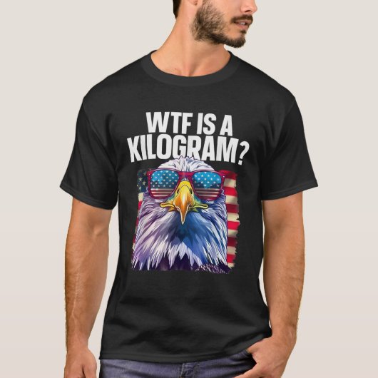 Grappig 4 juli WTF is een Kilogram Patriotic Eagl T-shirt (Voorkant)