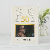 Grappig 50 Dus Wat Aangepaste Foto Verjaardag Feestdagenkaart (Staand voorkant)