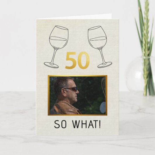 Grappig 50 Dus Wat Aangepaste Foto Verjaardag Kaart (Voorkant)