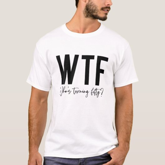 Grappig 50e verjaardag, dat WTF vijftig wordt. T-shirt (Voorkant)