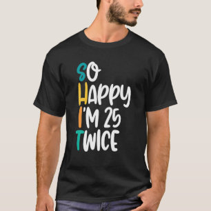 Grappig 50ste verjaardag met zo'n gelukkige Im 25  T-shirt
