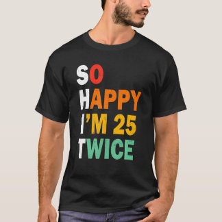 Grappig 50ste verjaardag T-shirt zo blij dat ik 25