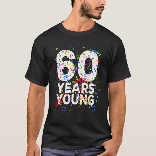 Grappig 60 jaar Young Happy 60th Birthday for Men  T-shirt (Voorkant)