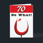 Grappig 70 Dus wat rode wijn glas 70e verjaardag Kaart<br><div class="desc">Grappig 70 Zo wat rode wijnglas 70ste verjaardag Kaart. Inspirerend 70ste verjaardag wenskaart voor een vrouw of een man vieren van de 70ste verjaardag. Het komt met een grappig en inspirerend citaat 70 So What en een abstract wijnglas met rode wijn. U kunt het leeftijdsnummer wijzigen en de kaart gebruiken...</div>
