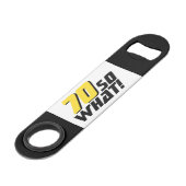 Grappig 70, wat Quote 70th Birthday Speed Flessenopener (Voorkant Gekanteld)