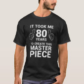 Grappig 80 jaar oude Joke 80th Birthday Gag Gift I T-shirt (Voorkant)