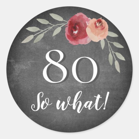 Grappig 80, wat Chalkboard Floral 80th Birthday Ronde Sticker (Voorkant)