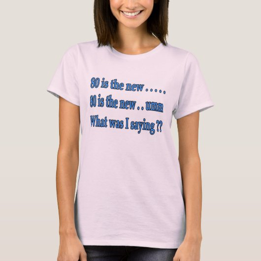 Grappig 80th Birthday Cadeau - Wat was ik Gezegde? T-shirt (Voorkant)