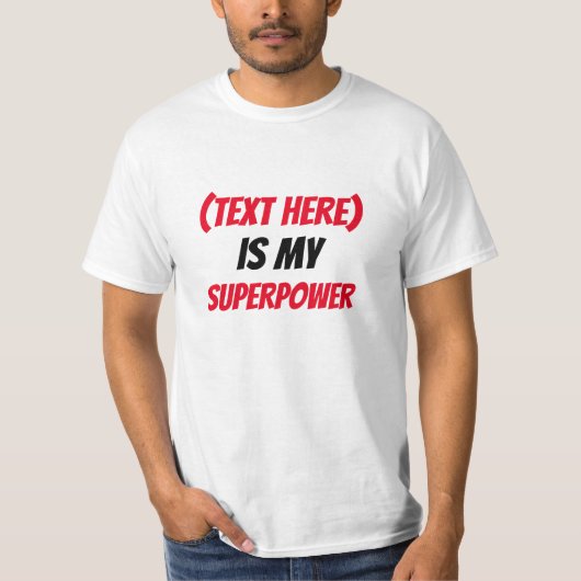 Grappig! Aangepast ...is mijn Superpower -tekst to T-shirt (Voorkant)