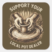Grappig aardewerk steun je lokale pot verkoper kun vierkante sticker (Voorkant)