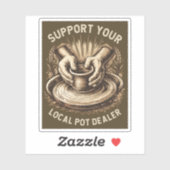 Grappig aardewerk steun je lokale potdealer kunste sticker (Vel)