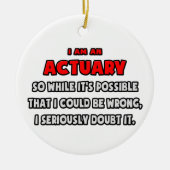 Grappig actuaris.. Twijfel er aan Keramisch Ornament (Voorkant)