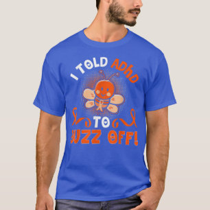 Grappig ADHD bee dat ik ADHD vertelde om Gift Warr T-shirt