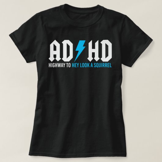 Grappig, ADHD Highway om een eekhoorn te zien T-shirt (Design voorkant)