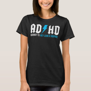 Grappig, ADHD Highway om een eekhoorn te zien T-shirt