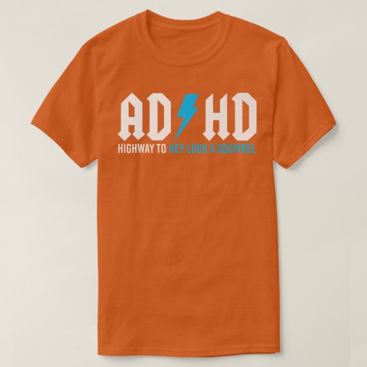 Grappig, ADHD Highway om een eekhoornpremie te bek T-shirt (Design voorkant)
