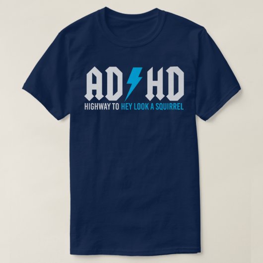 Grappig, ADHD Highway om een eekhoornpremie te bek T-shirt (Design voorkant)