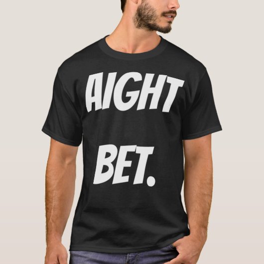 Grappig Aight Bet Meme T-shirt (Voorkant)