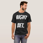 Grappig Aight Bet Meme T-shirt (Voorkant volledig)
