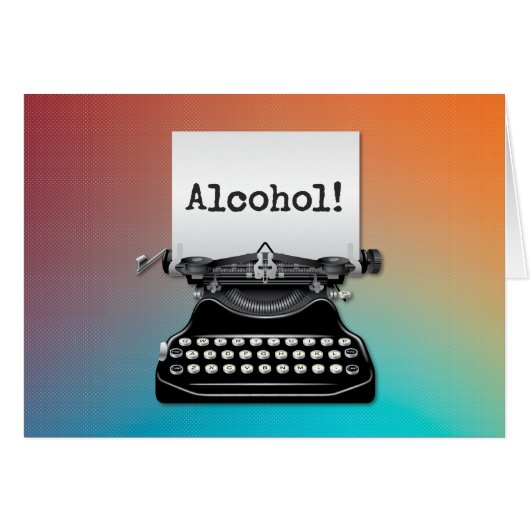 Grappig "Alcohol!" Typwriter Birthday Kaart (Voorkant Horizontaal)