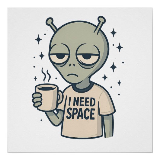 Grappig Alien - "I Need Space" Koffieontwerp Perfect Poster (Voorkant)