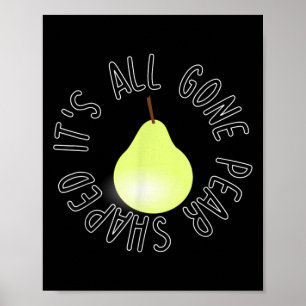 Grappig All Gone Pear Shaped Motivatie Inspiratio Poster