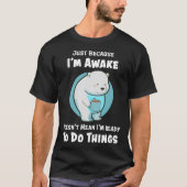 Grappig alleen maar omdat IU2019m Awake Leuk Polar T-shirt (Voorkant)
