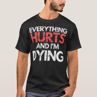 Grappig alles doet pijn Ik ga sterven Fitness Work T-shirt