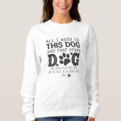 Grappig alles wat ik nodig heb Hond Trui (Voorkant)