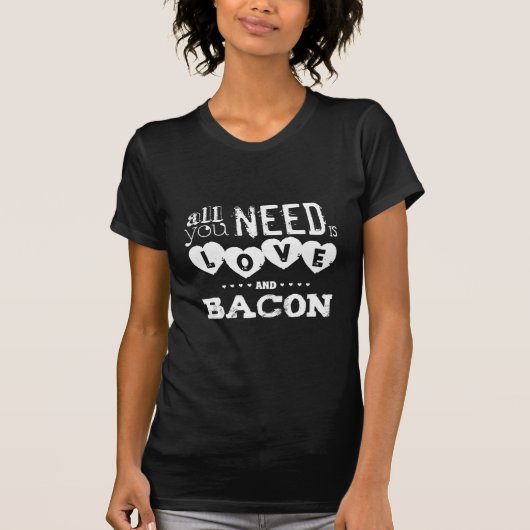 Grappig alles wat je nodig hebt is liefde en bacon t-shirt (Voorkant)