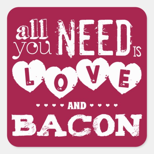 Grappig alles wat je nodig hebt is liefde en bacon vierkante sticker (Voorkant)