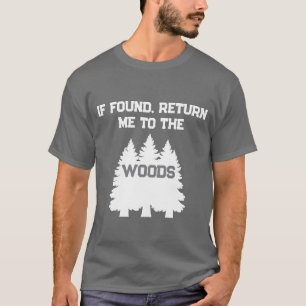 Grappig Als Gevonden Breng Me Terug Naar De Bossen T-shirt
