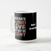 Grappig als haat luid is, moet liefde niet zwijgen koffiemok (Voorkant links)