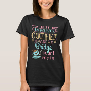 Grappig als het gaat om koffie en een brug t-shirt