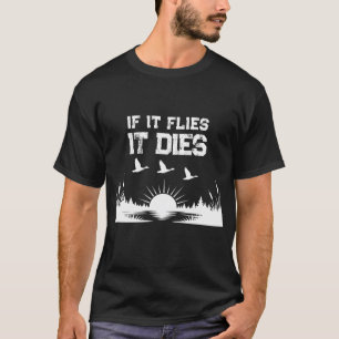 Grappig Als Het Vliegt Gaat Het Dood Eend Jagd T-S T-shirt